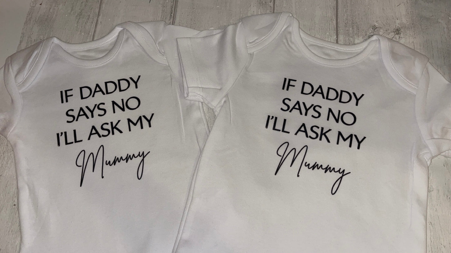 If Daddy Says No I’ll Ask My Mummy Baby Bodysuit