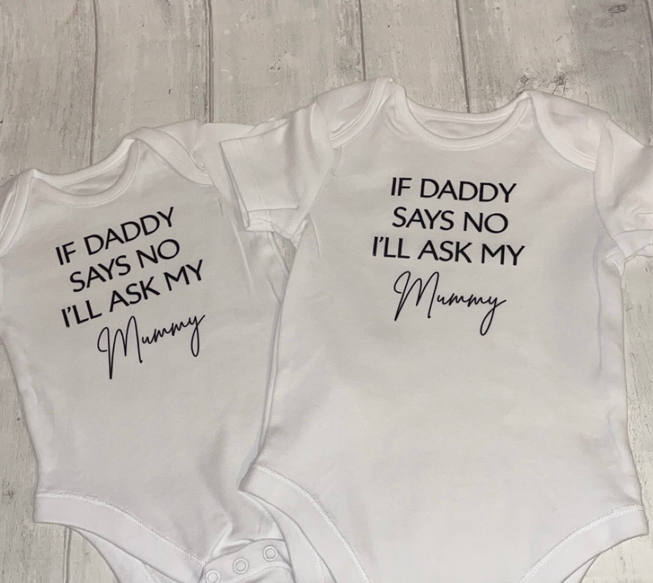 If Daddy Says No I’ll Ask My Mummy Baby Bodysuit