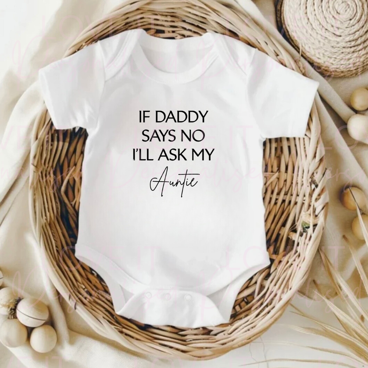 If Daddy Says No I’ll Ask My Auntie Baby Bodysuit