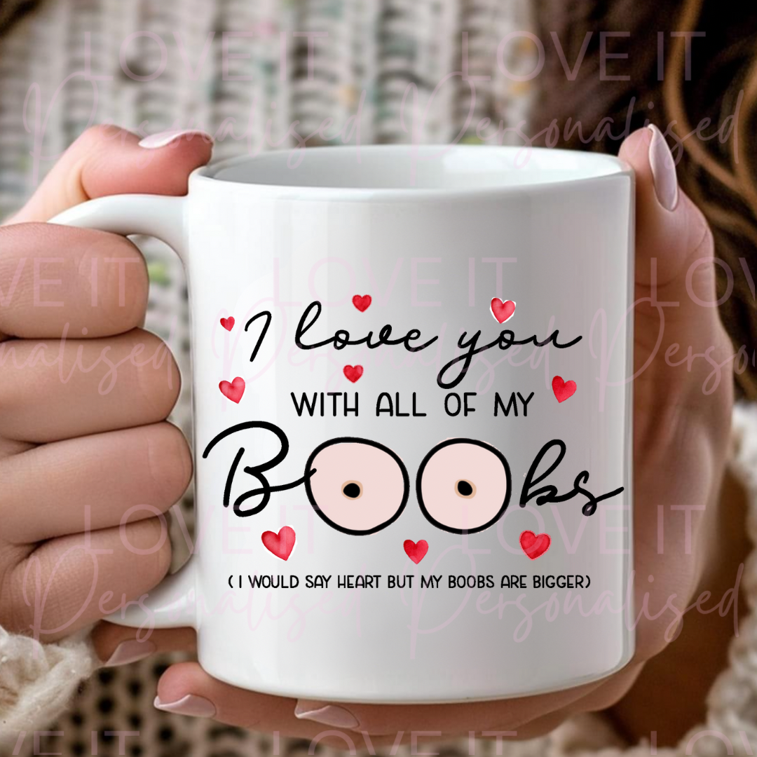 I Love You With All My Boobs Mug