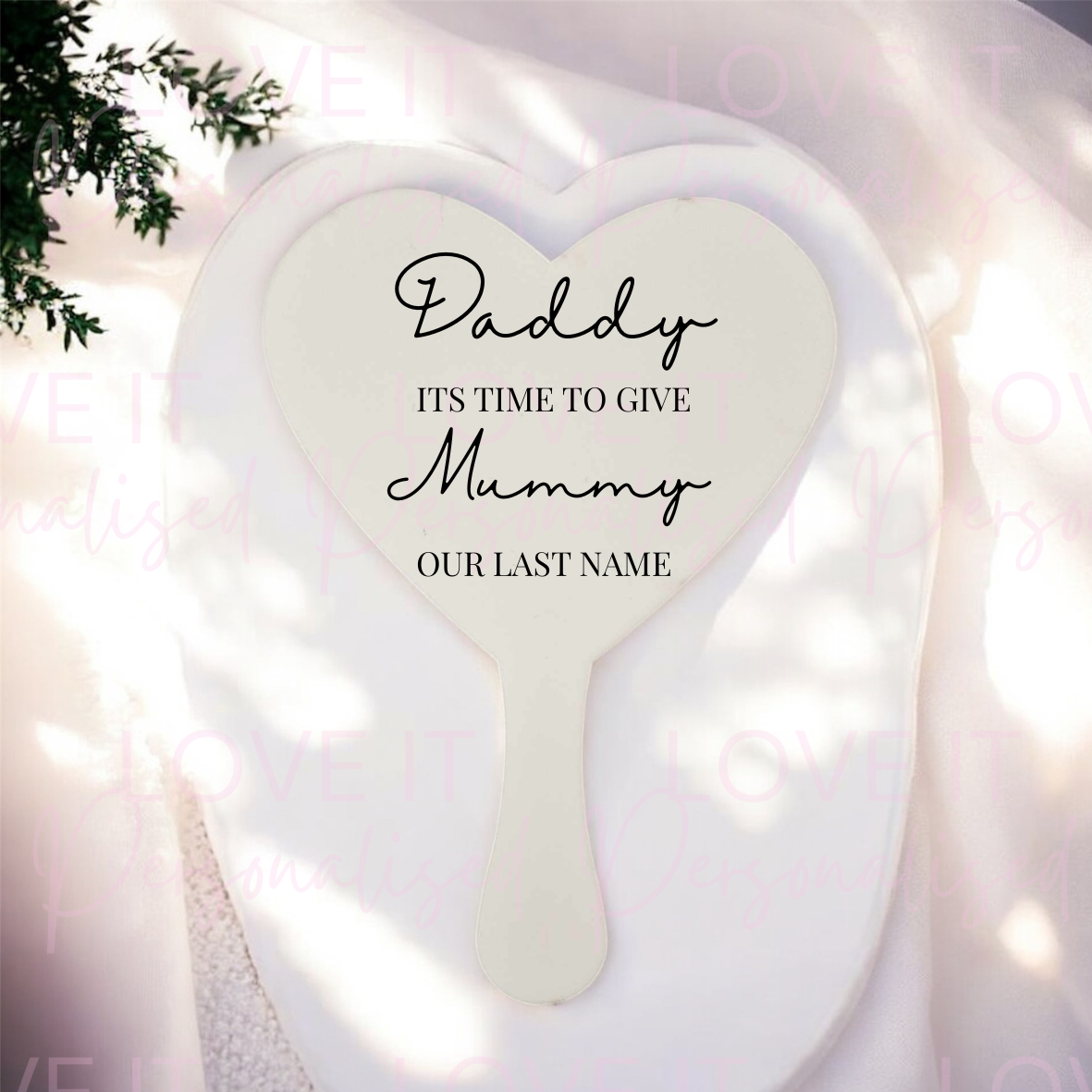 Daddy Its Time To Give Mummy Our Last Name Acrylic Heart White Wedding Sign Paddle
