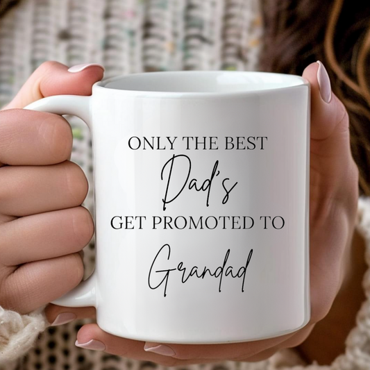 Only The Best Dad's Get Promoted To Grandad Mug