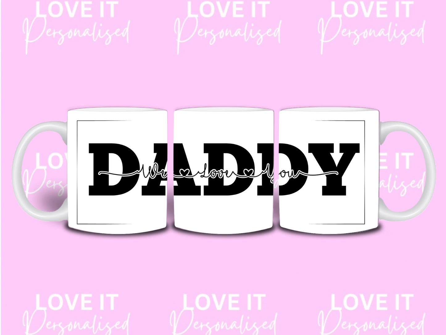 We Love You Daddy Mug